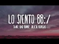 Download Lagu Tainy, Bad Bunny, Julieta Venegas - Lo Siento BB:/ Letra/Lyrics