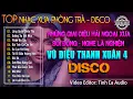 Lagu Vũ Điệu Thanh Xuân 4 - DISCO | Liên Khúc Giai Điệu Hải Ngoại Xưa Sôi Động Nghe Là Nghiện
