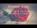 Download Lagu Closehead - Kiasan Lyric