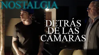 NOSTALGIA | Making Off | Detrás de las Escenas | Pecados Capitales | El proceso creativo |