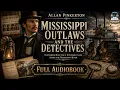 Mississippi Outlaws and the Detectives Allan Pinkerton s Thrilling Crime Adventure