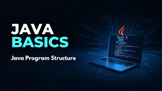 What is Java Program Structure Class main and Program Execution Explained Part-3