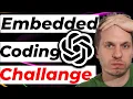 I give Chat GPT 3 Embedded coding Tasks can it pass