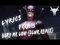 8 Graves - Bury Me Low (FWLR Remix) // (Lyrics)
