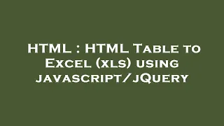 HTML HTML Table to Excel xls using