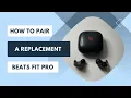 How to Pair a Replacement Beats Fit Pro