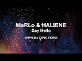 MaRLo \u0026 HALIENE - Say Hello (Official Lyric Video)