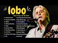 Download Lagu The Best Of Lobo Greatest Hits Full Album 2025 - Lobo Best Songs Collection