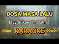 Download Lagu DOSA MASA LALU ( A#m ) KARAOKE NADA COWOK || ELVY SUKAESIH