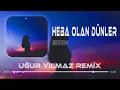 Berrin - Heba Olan Dünler ( Uğur Yılmaz Remix ) Heba Olan Günlere Mi Yanayım