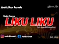 KARAOKE LIRIK VERSI ANDRI KHAN ~ LIKU - LIKU  (NADA CEWEK) ~ CIPT : REYNOLD PANGGABEAN 