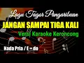 Download Lagu JANGAN SAMPAI TIGA KALI , VERSI KARAOKE KERONCONG NADA PRIA