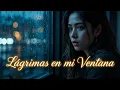 Download Lagu Lágrimas en mi Ventana💔| Balada Romántica Triste 2025🎶| Hermosa canción de amor en español ✨