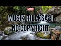 Download Lagu MUSIK RILEKSASI SUARA ALAM SUARA AIR SUNGAI NO COPYRIGHT BEBAS HAKCIPTA