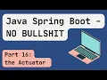 Java Spring Boot 2024 Part 16 the Actuator