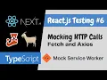 Mock HTTP calls using Fetch or Axios - Mock Service Worker