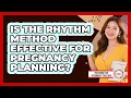 Is the Rhythm Method Effective for Pregnancy Planning