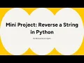Mini Project Reverse a String in Python