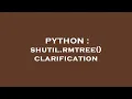 PYTHON shutil rmtree clarification