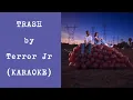 Trash by Terror Jr Karaoke