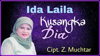 Download KUSANGKA DIA - Ida Laila | Cipt. Z. Muchtar MP3