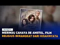 Download Lagu Merindu Cahaya de Amstel, Film Religius dari Berangkat Kisah Nyata