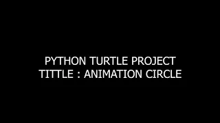 PYTHON TURTLE PROJECT ANIMATION CIRCLE