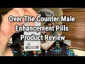 Over The Counter Male Enhancement Pills Product Review