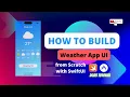 How to Build a Weather App UI from Scratch with 2023 Tutorial