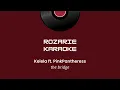 the bridge (Karaoke Version) - Kelela ft. PinkPantheress