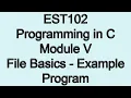 Files Part 2 Example program Module 5 EST 102 Programming in C