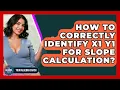 How To Correctly Identify X1 Y1 For Slope Calculation - Your Algebra Coach
