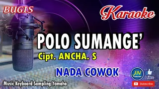 Download Polo Sumange_Bugis Karaoke Keyboard No Vocal_Nada Cowok_Cipt  Ancha  S MP3