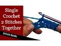 How to Single Crochet 2 Stitches Together - Single Crochet Decrease sc2tog