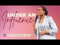 Under an Influence Apostle Stephanie Ike Okafor Rhema Bible Church