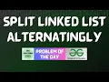 GFG POTD Split Linked List Alternatingly GFG Solutions 17-10-2024