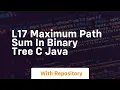 L17 maximum path sum in binary tree c java