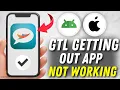 How to Fix GTL Getting Out App Not Working - Multiple Solutions Apple Android