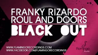 Download Franky Rizardo \u0026 Roul and Doors - Blackout [Flamingo Recordings] MP3