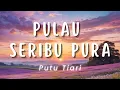 Lagu Pulau Seribu Pura - Putu Tiari (Lirik)