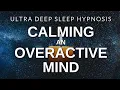 Ultra Deep Sleep Hypnosis for Calming an Overactive Mind Very Strong Brainwave Music Black Screen