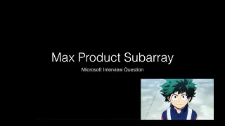 Microsoft Interview Question Max Product Subarray InterviewBit Problem Solution With Code