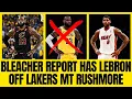 Download Lagu Bleacher Report Leaves Lebron off Lakers MT Rushmore Lebron Fans Go Crazy
