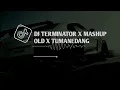 Download Lagu DJ TERMINATOR X MASHUP OLD X TUMANEDANG  __ SLOWED VERB‼️‼️‼️.