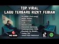 Download Lagu Rizky Febian Full Album 2025 | Lagu Hits \u0026 Viral “Alamak”