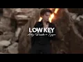( slowed down ) low key