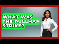 What Was The Pullman Strike - Archaeology Quest
