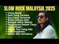 Download Lagu Cinta Abadi || Lagu Slow Rock Terpopuler 2025 || Koleksi Lagu Slow Rock Malaysia Paling Sedih