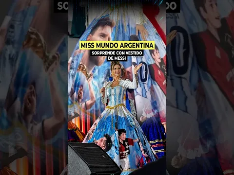 🇦🇷⚽ Miss Mundo Argentina sorprende con espectacular vestido dedicado a Messi