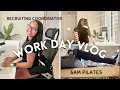 Work Day VLOG as a Recruiting Coordinator 6am Pilates Class Organization Tips I Got Promoted